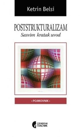 Poststrukturalizam: Sasvim kratak uvod