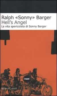 Hell's Angel. La vita spericolata di Sonny Barger