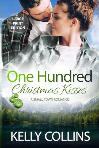 One Hundred Christmas Kisses: A Small Town Romance (