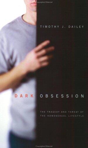 Dark Obsession: The Tragedy and Threat of the Homosexual Lifestyle