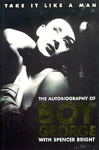 Take It Like a Man: The Autobiography of Boy George with Spencer Bright by Not Available