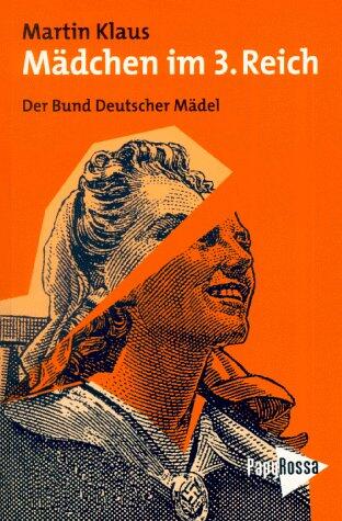 Mädchen im 3. Reich: Der Bund Deutscher Mädel (Neue kleine Bibliothek)