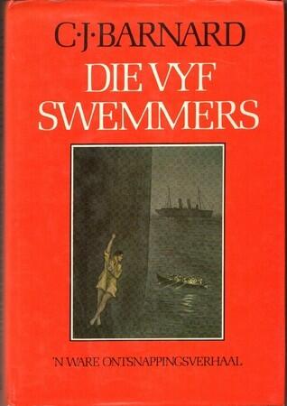 Die vyf swemmers: Die ontsnapping van Willie Steyn en vier medekrygsgevangenes uit Ceylon 1901
