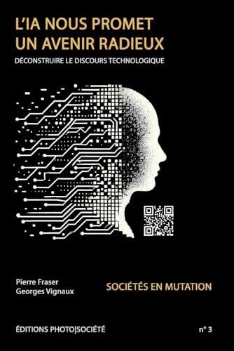 L'IA nous promet un avenir radieux: Déconstruire le discours technologique