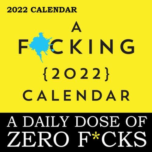 Quote a Daily Dose of Zero F*cks 2022 Calendar: A Great Gift for Anyone Loving a Daily Dose of Zero F*cks to Welcome a New Year