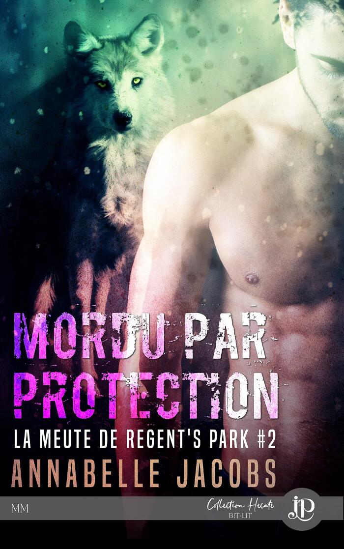Mordu par protection: La meute de Regent's Park #2