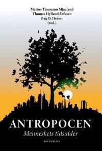 Antropocen: Menneskets Tidsalder