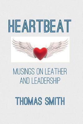 HEARTBEAT: Musings on Leather and Leadership
