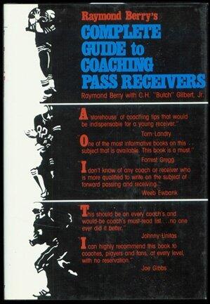 Raymond Berry's Complete Guide to Coaching Pass Receivers