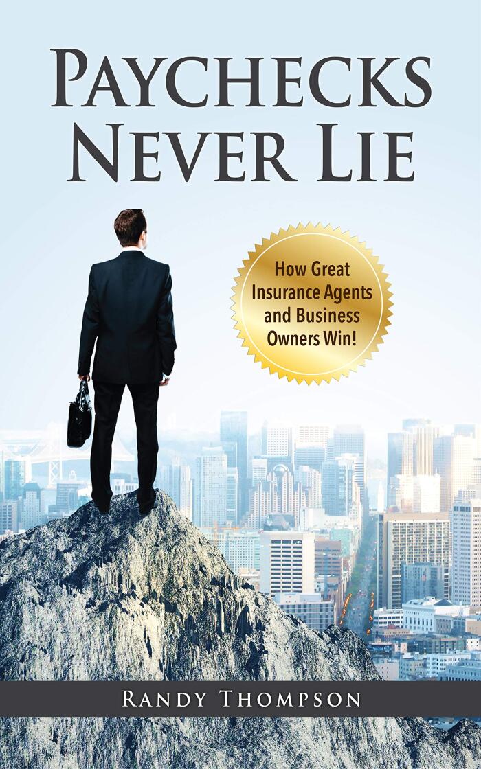 Paychecks Never Lie: How Great Business Owners and Insurance Agents Win!