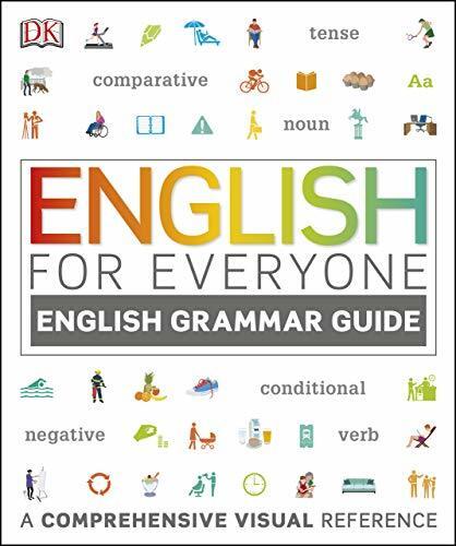 English for Everyone English Grammar Guide: A comprehensive visual reference