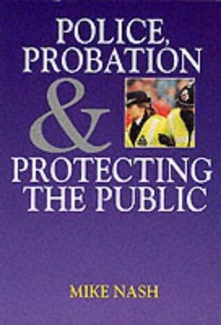 Police, probation, and protecting the public