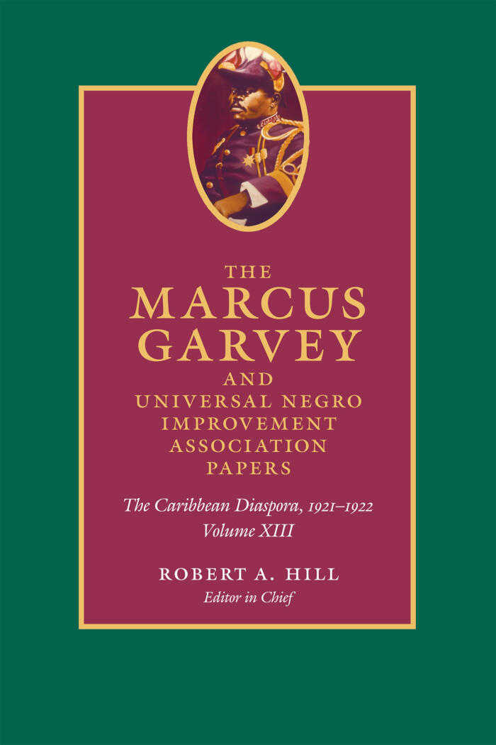The Marcus Garvey and Universal Negro Improvement Association Papers, Volume XIII: The Caribbean Diaspora, 1921-1922 (Marcus Garvey and Universal ... Papers; Caribbean Series)