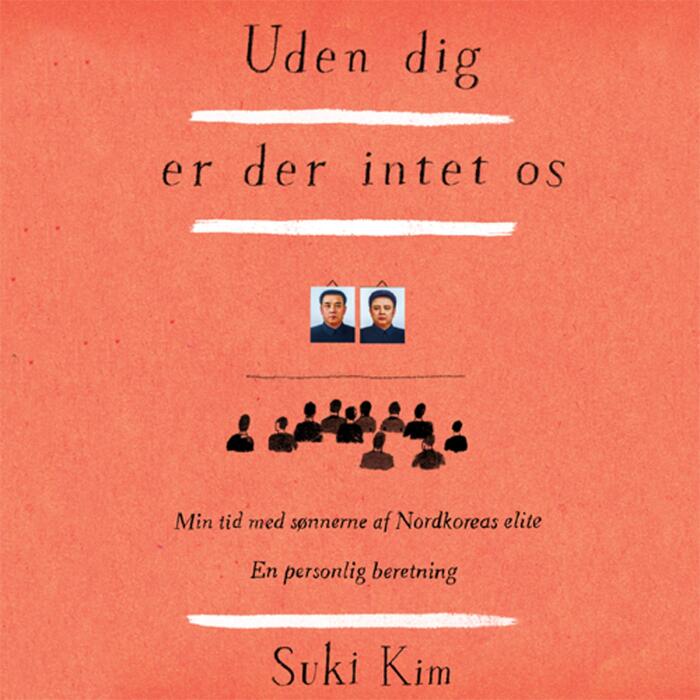 Uden dig er der intet os: Min tid med sonnerne af Nordkoreas elite