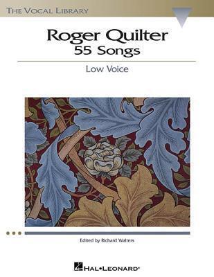 Roger Quilter: 55 Songs (Low Voice The Vocal Library)