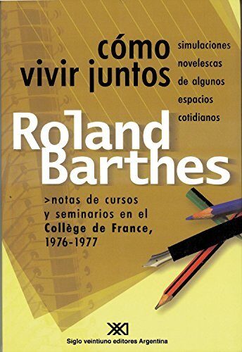 Cómo vivir juntos: Simulaciones novelescas de algunos espacios cotidianos (Teoría)