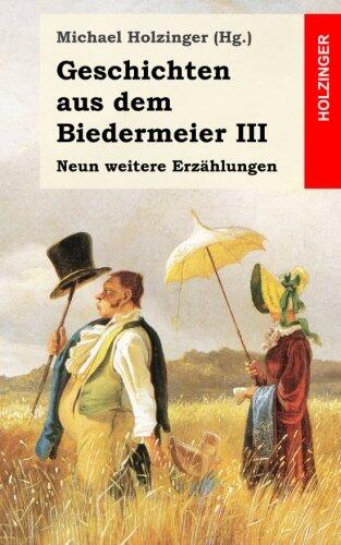 Geschichten aus dem Biedermeier III: Neun weitere Erzählungen