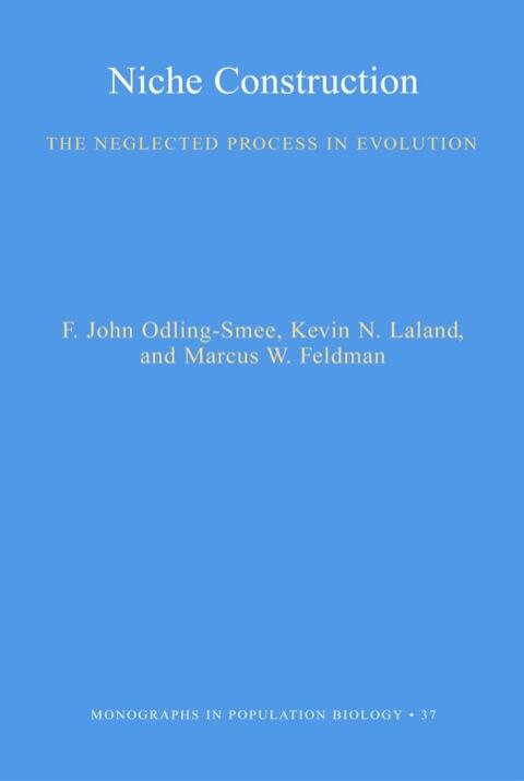 Niche Construction: The Neglected Process in Evolution