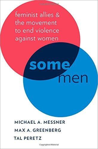 Some Men: Feminist Allies and the Movement to End Violence Against Women