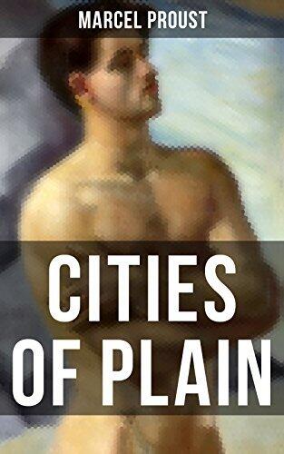 CITIES OF PLAIN: Ground Breaking Novel that Explored the World of Homosexual Relationships in 20th Century France