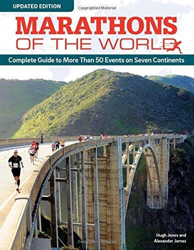 Marathons of the World, Updated Edition: Complete Guide to 50 Events on Seven Continents