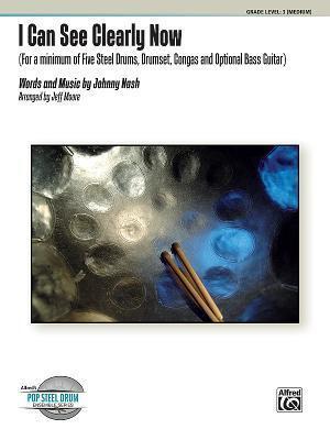 I Can See Clearly Now: For a Minimum of Five Steel Drums, Drumset, Congas, and Optional Bass Guitar, Conductor Score & Parts