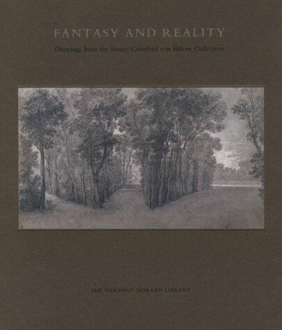 Fantasy and Reality: Drawings from the Sunny Crawford von Bülow Collection