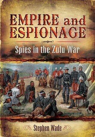 Empire and Espionage: Spies in the Zulu War