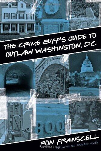 The Crime Buff's Guide to Outlaw Washington, DC