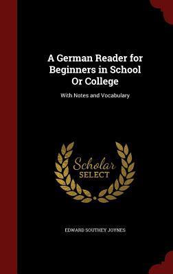A German Reader for Beginners in School Or College: With Notes and Vocabulary