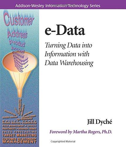 E-Data: Turning Data into Information with Data Warehousing