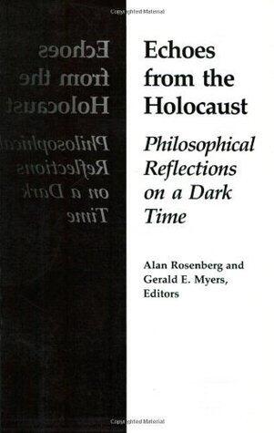 Echoes From The Holocaust: Philosophical Reflections on a Dark Time