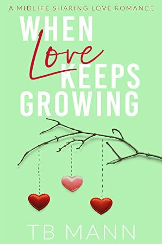 When Love Keeps Growing: A midlife sharing love romance