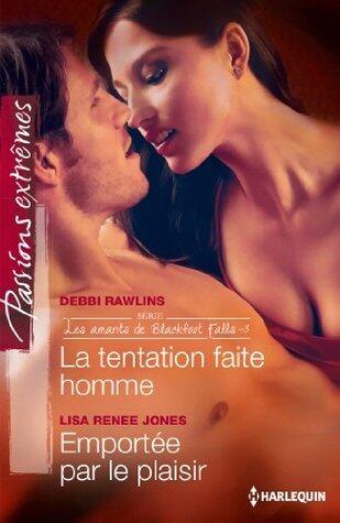 La tentation faite homme / Emportée par le plaisir
