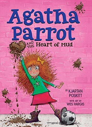 Agatha Parrot and the Heart of Mud: A Funny Chapter Book for Children (Ages 8-12) About Friendship, Soccer, and Spelling