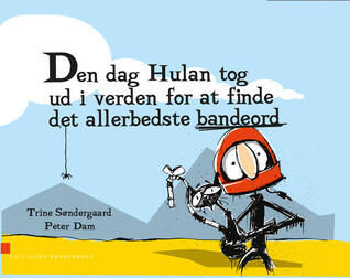 Den dag Hulan tog ud i verden for at finde det allerbedste bandeord