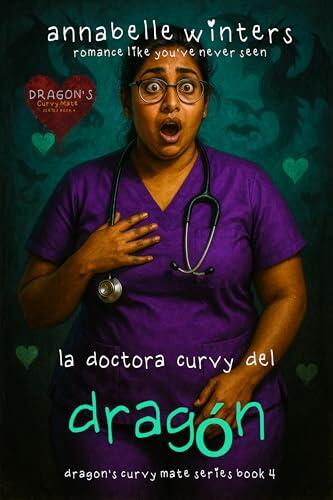 Doctora Curvy del Dragón (La Compañera Curvy del Dragón: Serie de Romance Paranormal Shifter nº 4)