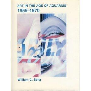 Art in the Age of Aquarius, 1955-1970: