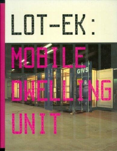 Lot-Ek: Mobile Dwelling Unit