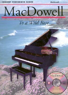 MacDowell: To a Wild Rose: Concert Performer Series