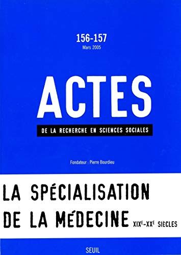 Actes de la recherche en sciences sociales, n° 156-157, La Spécialisation de la médecine