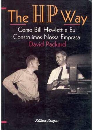 The HP Way: Como Bill Hewlett e Eu Construímos Nossa Empresa