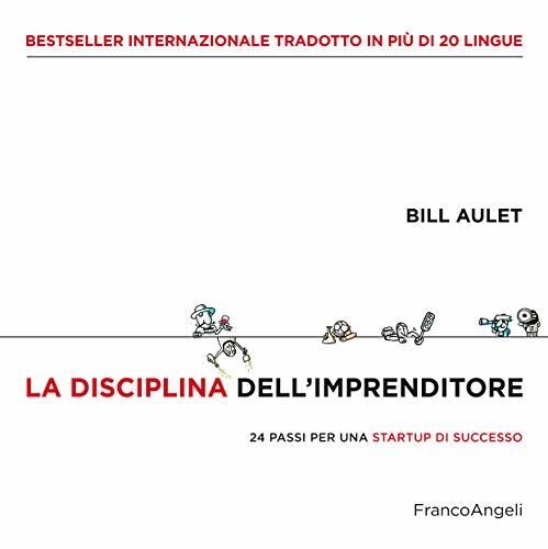 La disciplina dell'imprenditore: 24 passi per una startup di successo