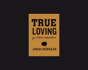 True Loving: y otros cuentos