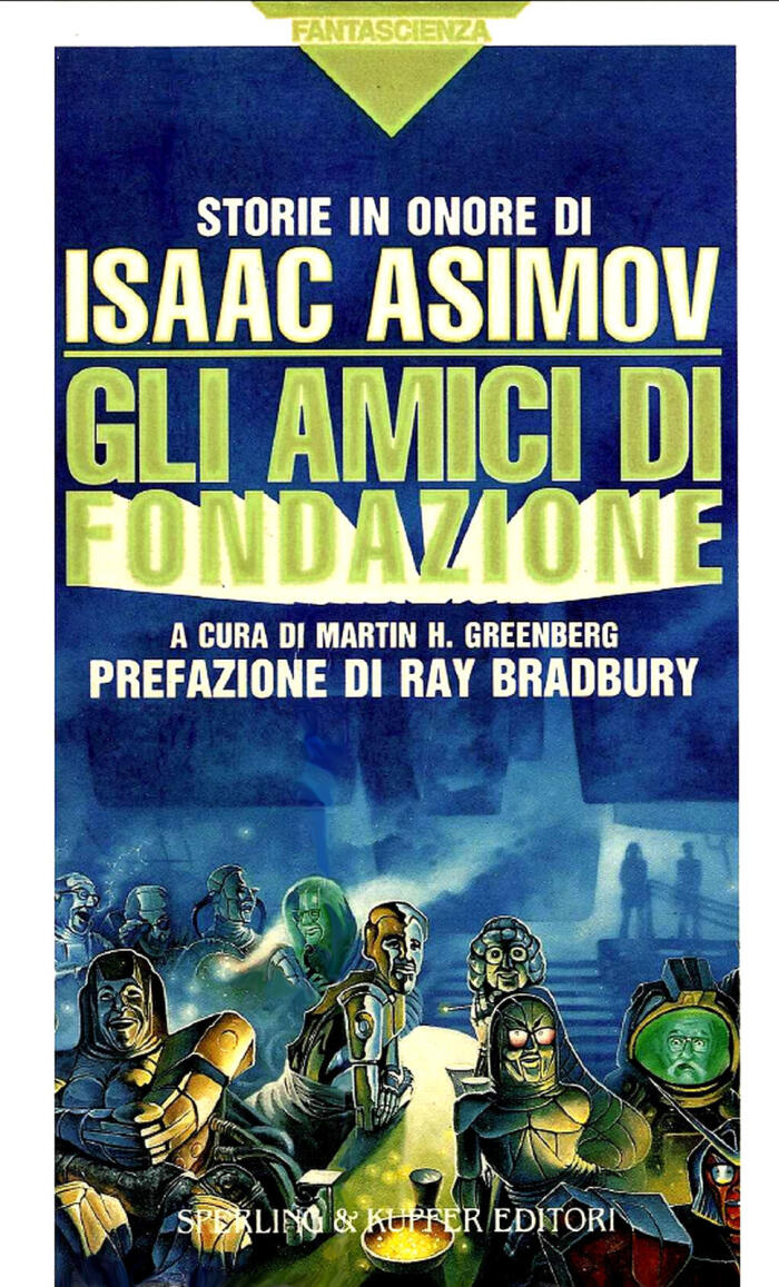Gli amici di fondazione. Storie in onore di Isaac Asimov