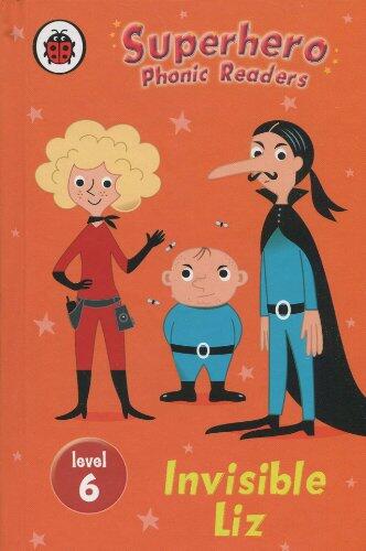 Superhero Phonics Readers Invisible Liz Level 6: Learn To Read
