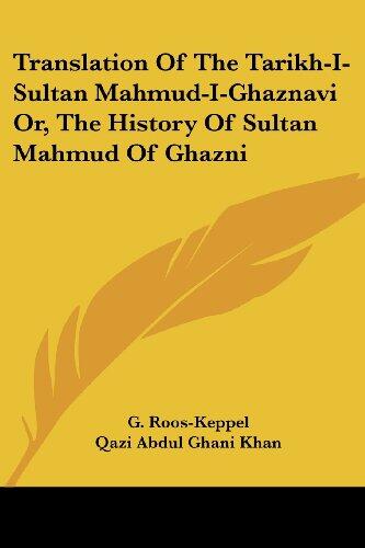 Translation of the Tarikh-I-Sultan Mahmud-I-Ghaznavi: The History of Sultan Mahmud of Ghazni