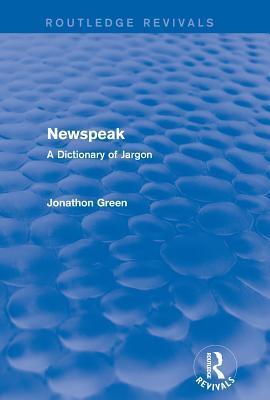Newspeak: A Dictionary of Jargon: A Dictionary of Jargon