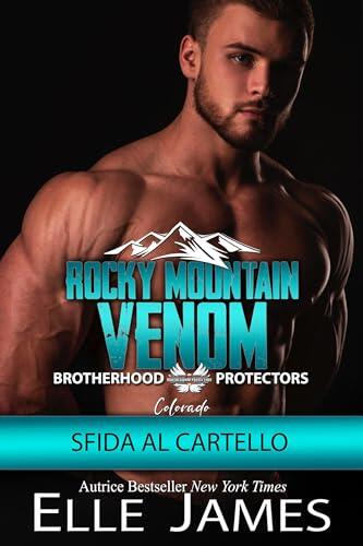Rocky Mountain Venom: Sfida al cartello (BROTHERHOOD PROTECTORS COLORADO (ITALIANO) Vol. 11)