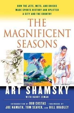 The Magnificent Seasons: How the Jets, Mets, and Knicks Made Sports History and Uplifted a City and the Country